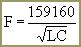 F=159160/(SQRT(L*C))