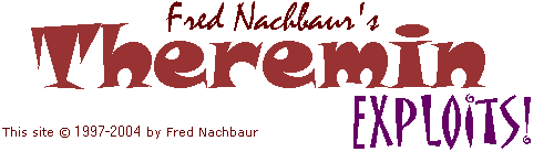 Fred Nachbaur's Theremin Exploits!